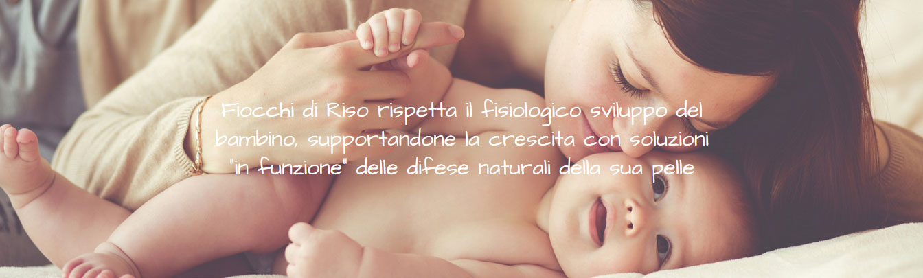 Fiocchi di Riso rispetta il fisiologico sviluppo del bambino, supportandone la crescita con soluzioni in funzione delle difese naturali della sua pelle